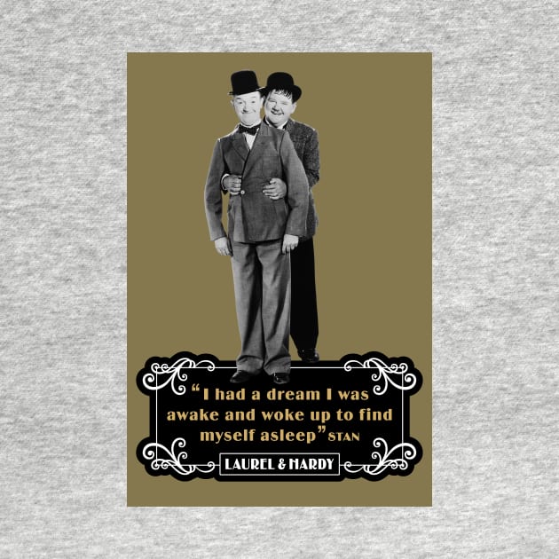 Laurel & Hardy Quotes: 'I Had A Dream I Was Awake and Woke Up to Find Myself Asleep' by PLAYDIGITAL2020